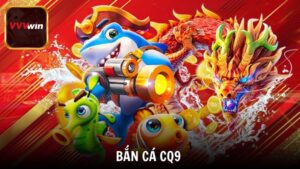 Bắn Cá CQ9 Siêu Phẩm Game Đổi Thưởng Đáng Trải Nghiệm Nhất