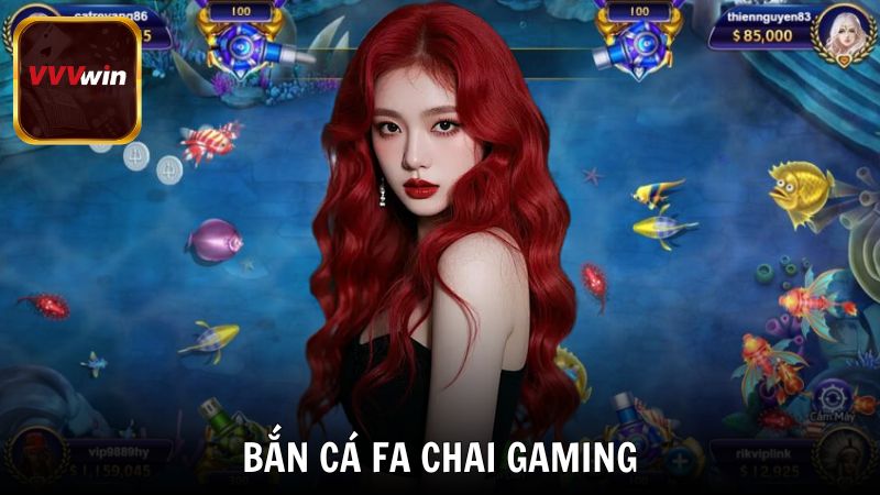 Bắn cá FA CHAI GAMING trải nghiệm đổi thưởng đỉnh cao