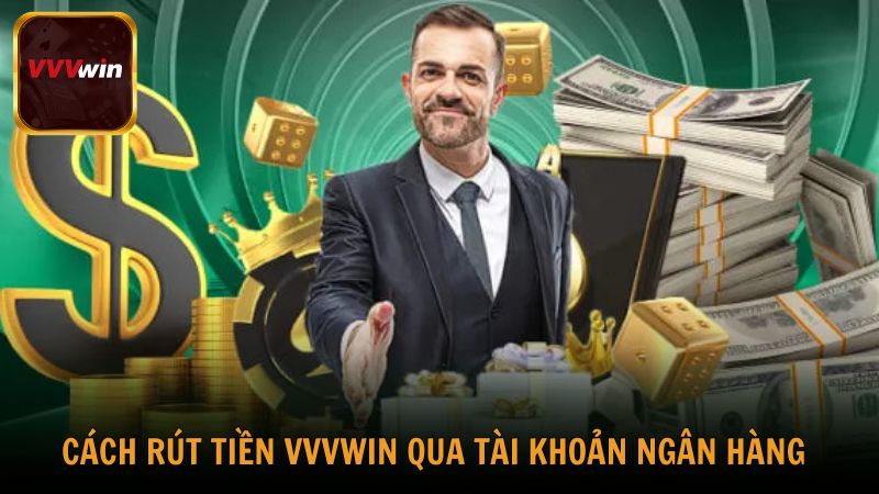 Cách rút tiền VVVwin thông qua tài khoản ngân hàng