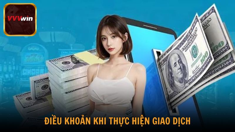 Điều khoản khi thực hiện giao dịch và thanh toán với VVVwin