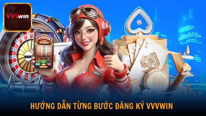 Hướng dẫn các bước đăng ký VVVwin cho người mới