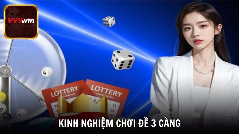 Kinh nghiệm chơi đề 3 càng từ cao thủ VVVwin