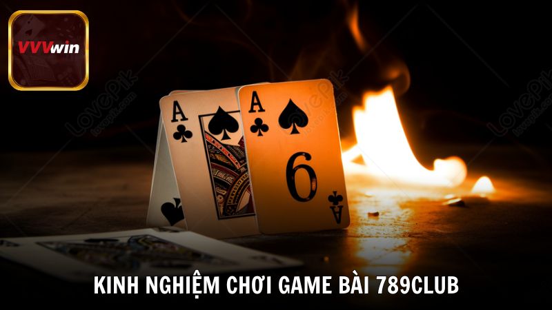 Kinh nghiệm chơi game bài giúp bạn chắc thắng