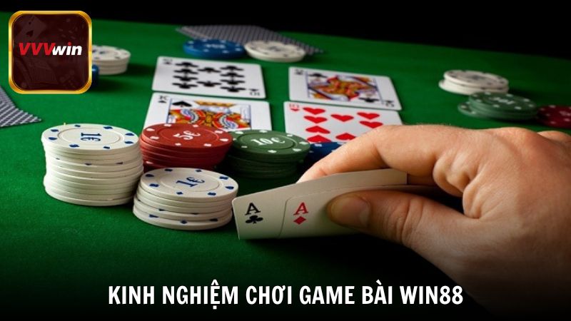 Kinh nghiệm chơi game bài Win88 hiệu quả