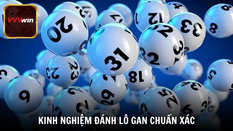 Kinh nghiệm đánh lô gan là gì chuẩn xác từ cao thủ VVVwin