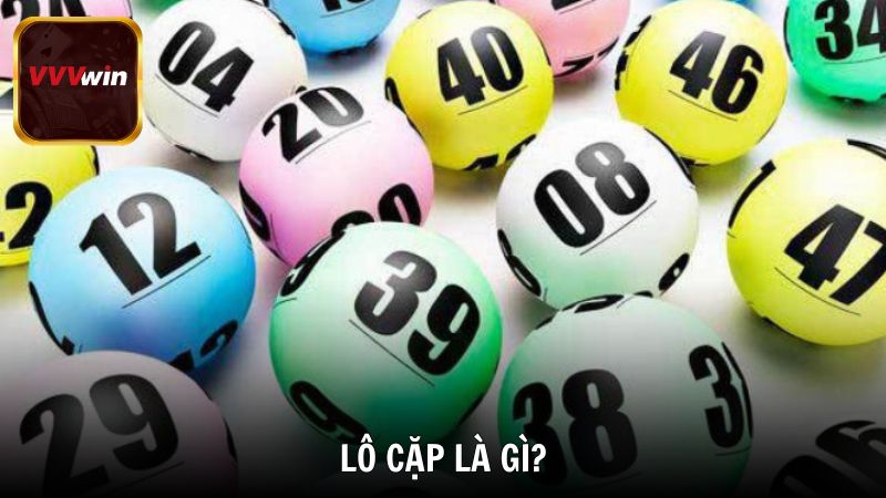 Tìm hiểu Lô cặp là gì?
