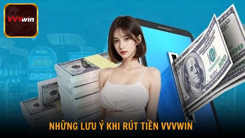 Những điều cần lưu ý để đảm bảo rút tiền VVVwin thành công từ bước đầu