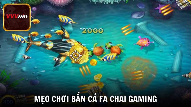 Mẹo chơi bắn cá FA CHAI GAMING hiệu quả cùng VVVwin