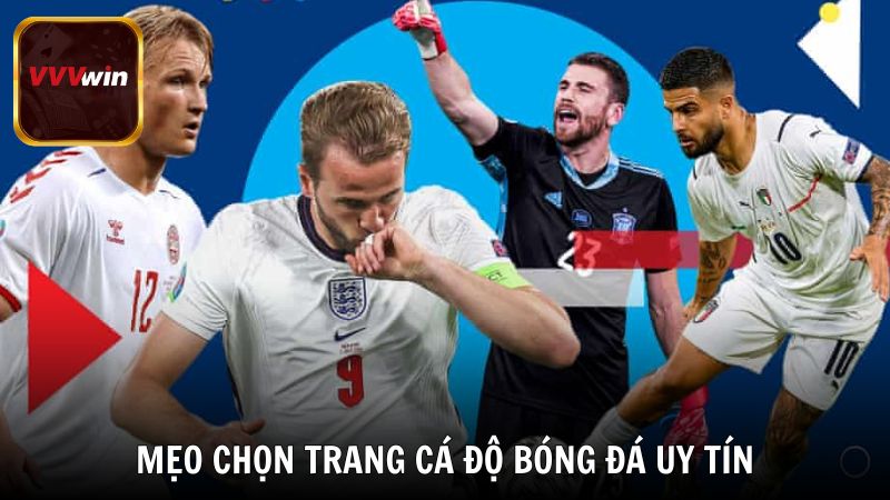 Mẹo chọn và chơi tại trang cá độ bóng đá uy tín