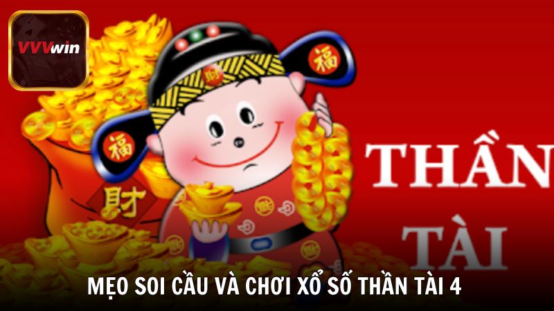 Mẹo soi cầu và chơi xổ số Thần Tài 4 hiệu quả