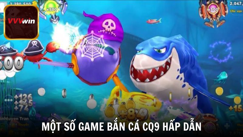 Danh sách một số game bắn cá CQ9 hấp dẫn nhất