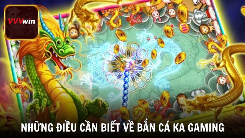 Những điều cần biết về bắn cá KA Gaming tại VVVwin
