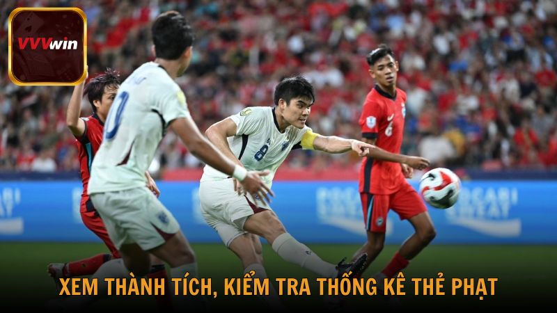 Xem thành tích, kiểm tra thống kê thẻ phạt của hai đội
