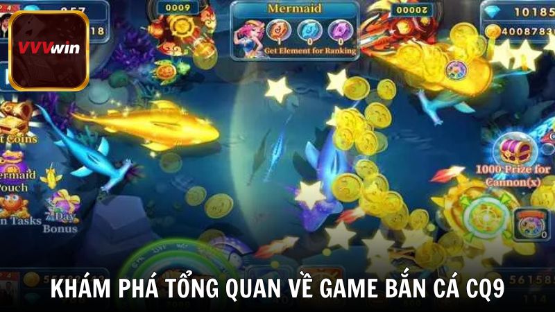 Khám phá tổng quan về game bắn cá CQ9