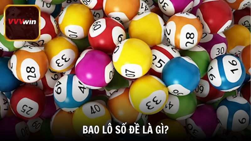 Tìm hiểu Bao lô số đề là gì?
