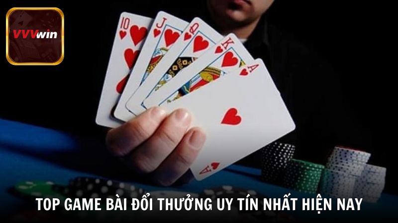Tổng hợp các game bài đổi thưởng cực uy tín